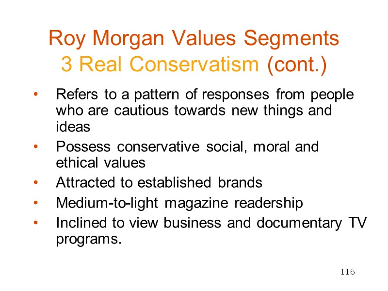 116 Roy Morgan Values Segments  3 Real Conservatism (cont.) Refers to a pattern